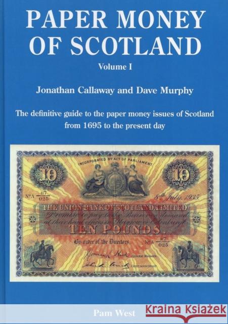 PAPER MONEY OF SCOTLAND VOL 1 JONATHAN CALLAWAY 9780954345761