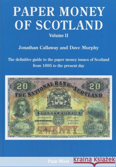 PAPER MONEY OF SCOTLAND VOL 2 CALLAWAY, JONATHAN 9780954345778