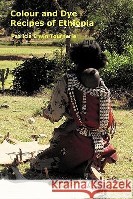 Colour and Dye Recipes of Ethiopia Patricia Irwin Tournerie 9780954383527 New Cross Books