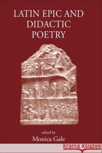 Latin Epic and Didactic Poetry: Genre, Tradition and Individuality Monica Gale 9780954384562