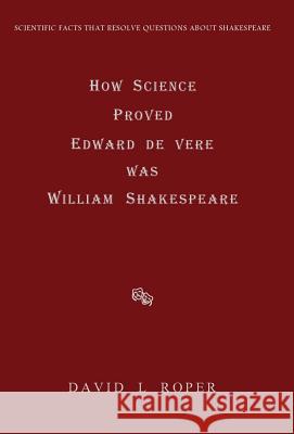 HOW SCIENCE PROVED EDWARD DE VERE WAS WILLIAM SHAKESPEARE  9780954387396 First-Proofs.com