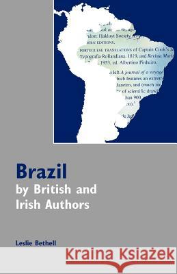 Brazil by British and Irish Authors Leslie Bethell 9780954407018 Centre for Brazilian Studies