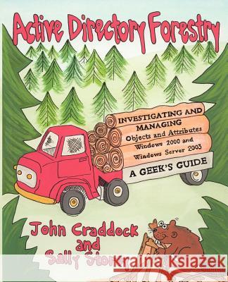 Active Directory Forestry, Investigating and Managing Objects and Attributes for Windows 2000 and Windows Server 2003 Craddock, John P. 9780954421809