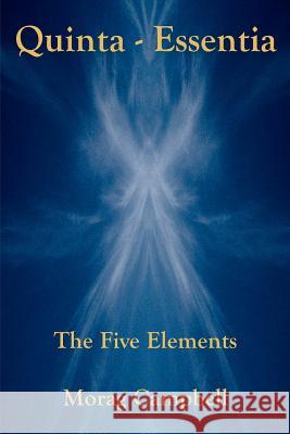 Quinta Essentia - The Five Elements Campbell, Morag 9780954445003 Masterworks International