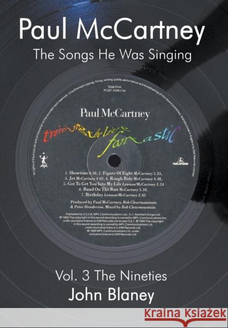 Paul McCartney: the Songs He Was Singing: The Nineties: v. 3 John Blaney 9780954452841 Paper Jukebox