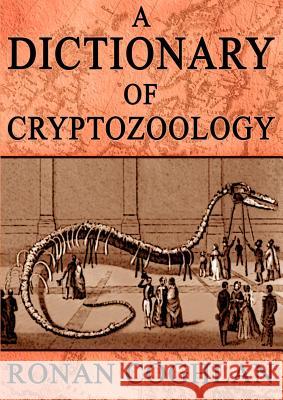 A Dictionary of Cryptozoology Ronan Coghlan 9780954493615