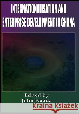 Internationalisation and Enterprise Development in Ghana (Cloth) Kuada, John E. 9780954503789