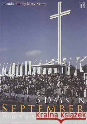 3 Days in September: When the Pope Came to Ireland Mary Kenny Peter O'Connell 9780954533540