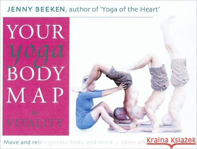 Your Yoga Bodymap for Vitality: Move and Reinvigorate Body and Mind Jenny Beeken 9780954538910 Polair Publishing