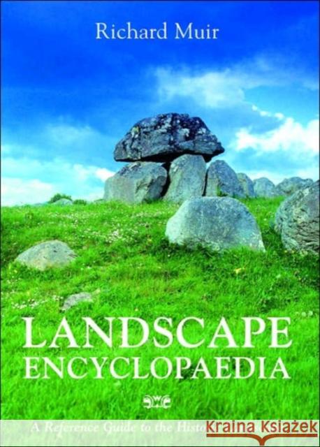 Landscape Encyclopaedia: A Reference to the Historic Landscape Muir, Richard 9780954557515