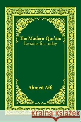 The Modern Qur'an: Lessons for Today MR Ahmed Affi 9780954567217 Ahmed Affi Ali