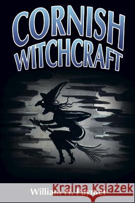 Cornish Witchcraft: The Confessions of a Westcountry Witch-Finder William Henry Paynter, Jason Semmens 9780954683931