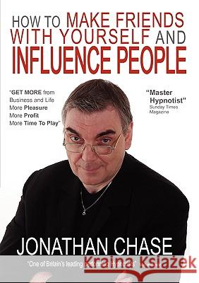 How to Make Friends with Yourself and Influence People Jonathan Chase 9780954709877 Academy of Hypnotic Arts Ltd