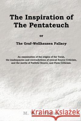 The Inspiration of the Pentateuch, Or, the Graf-Wellhausen Fallacy Phelan, M. W. J. 9780954720568 Twoedged Sword Publications