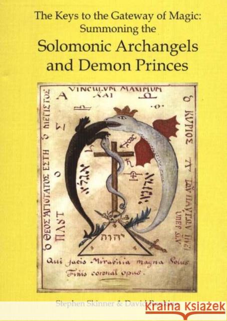 Keys to the Gateway of Magic: Summoning the Solomonic Archangels & Demon Princes Dr Stephen Skinner, David Rankine 9780954763916 Golden Hoard Press Pte Ltd