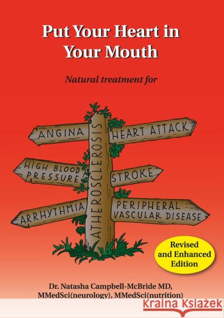 Put Your Heart in Your Mouth: Natural Treatment for Atherosclerosis, Angina, Heart Attack, High Blood Pressure, Stroke, Arrhythmia, Peripheral Vascular Disease M.D., Dr. Natasha Campbell-McBride 9780954852016
