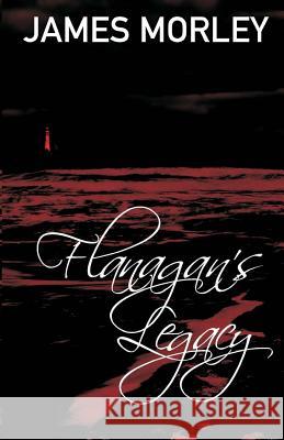 Flanagan's Legacy James Morley 9780954888053