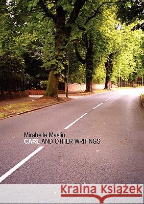 Carl and Other Writings Mirabelle Maslin 9780954955120