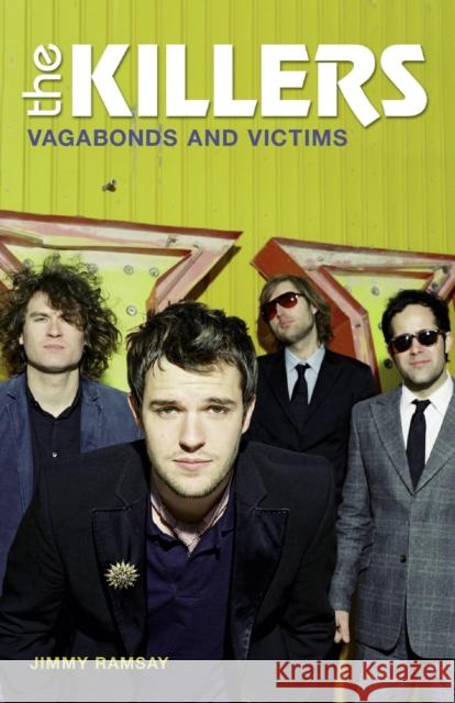 The Killers: Vagabonds and Victims Jimmy Ramsay 9780954970420