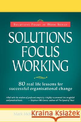 Solutions Focus Working Mark McKergow Jenny Clarke 9780954974947 Solutions Books