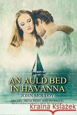 An Auld Bed in Havana John Molloy 9780954997830