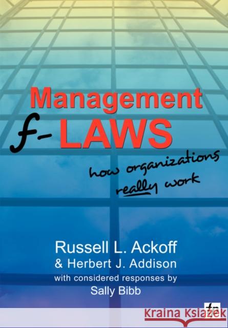 Management F-laws: How Organizations Really Work Sally Bibb 9780955008122 Triarchy Press Ltd
