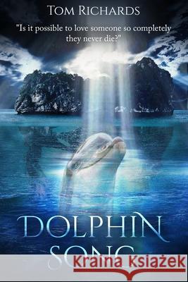 Dolphin Song Tom Richards 9780955021213 Storylines Entertainment