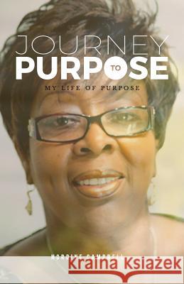 Journey to Purpose: My Life of Purpose Nordine Campbell 9780955057564 Excel Life Publishing