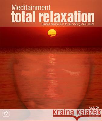 Total Relaxation Richard Latham 9780955058448 Meditainment