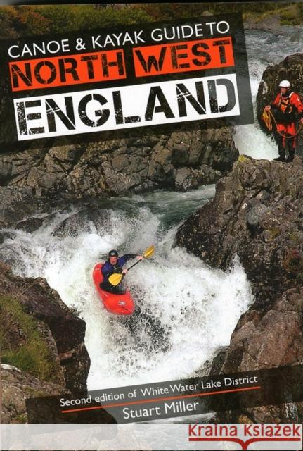 Canoe & Kayak Guide to North West England Stuart Miller 9780955061455