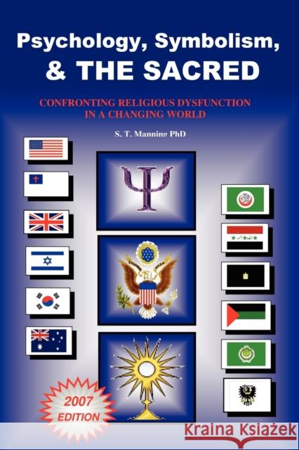 Psychology, Symbolism & the Sacred: Confronting Religious Dysfunction in a Changing World Manning, Stephen T. 9780955150371 Checkpoint Press