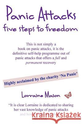 Panic Attacks Five Steps to Freedom Lorraine Mason 9780955186844