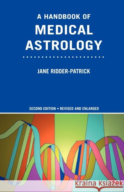 A Handbook of Medical Astrology Jane Ridder-Patrick 9780955198908 Crabapple Press