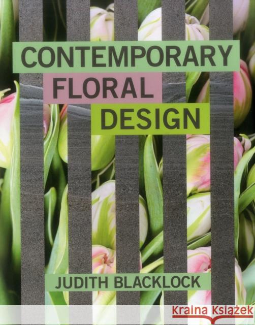 Contemporary Floral Design Judith Blacklock 9780955239199 The Flower Press Ltd