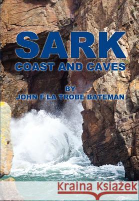 Sark Coast and Caves John Frederic L Martina L 9780955240935 Maravilla Publishing