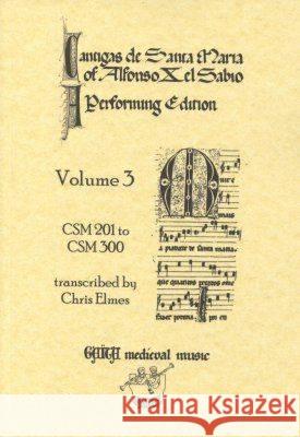 Cantigas De Santa Maria: A Performing Edition: v. 3: CSM 201 to CSM 300  9780955244049 Gaita Medieval Music
