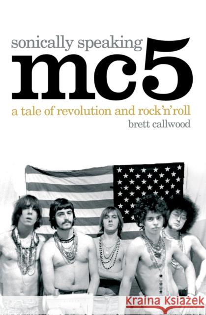 Mc5: Sonically Speaking Brett Callwood 9780955282225