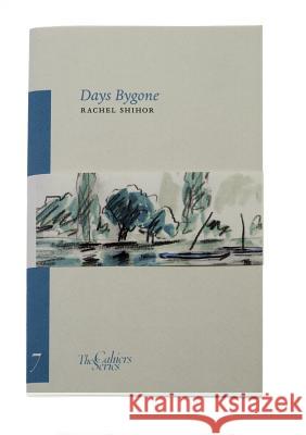 Days Bygone: The Cahier Series 7 Rachel Shihor, Ornan Rotem 9780955296376 Sylph Editions