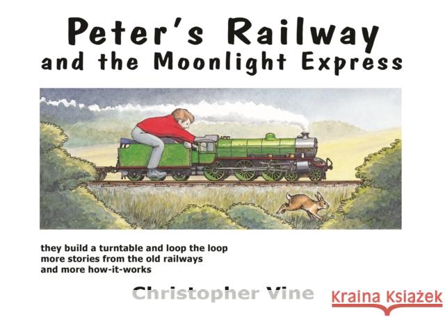 Peter's Railway and the Moonlight Express Christopher G. C. Vine, John Wardle 9780955335921 Christopher Vine