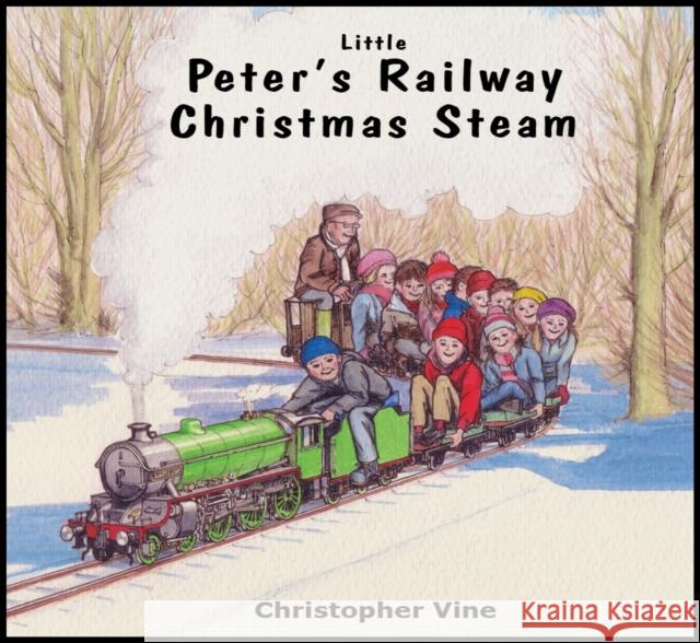 Peter's Railway Christmas Steam Christopher G. C. Vine 9780955335952 Christopher Vine