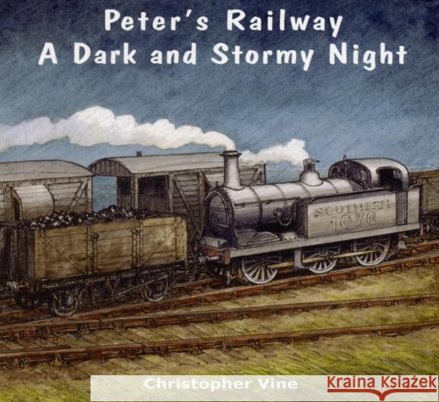 Peter's Railway a Dark and Stormy Night Christopher G. C. Vine 9780955335983