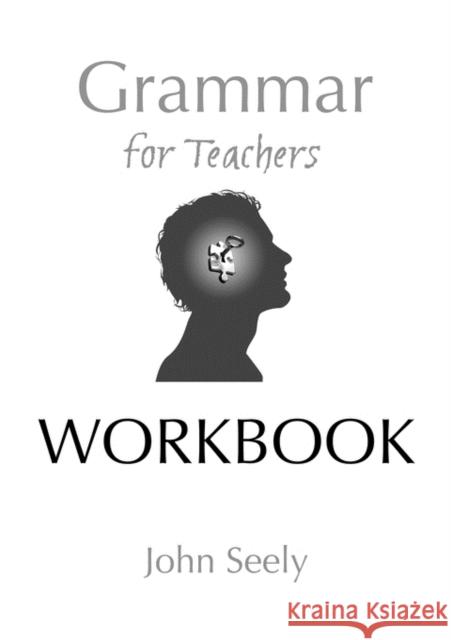 Grammar for Teachers Workbook Seely, John 9780955345142 Oxpecker