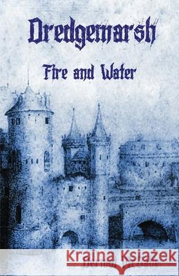 Dredgemarsh Fire and Water Dermot McCabe Conall McCabe 9780955359743