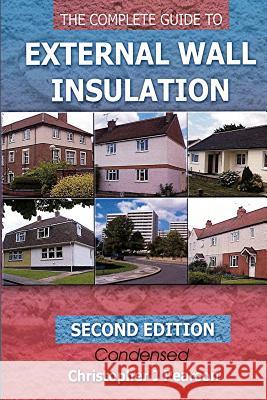 The Complete Guide to External Wall Insulation: eVersion Christopher Pearson 9780955363627 Wellgarth Publishing