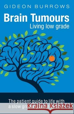 Brain Tumours: Living low grade Burrows, Gideon 9780955369575