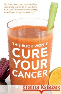 This Book Won't Cure Your Cancer Gideon Burrows 9780955369599