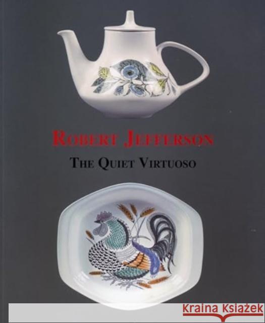 Robert Jefferson: The Quiet Virtuoso Rena Jefferson 9780955374159 Richard Dennis