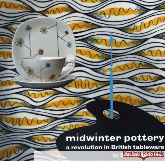 Midwinter Pottery: A Revolution in British Tableware Steven Jenkins 9780955374173 Richard Dennis