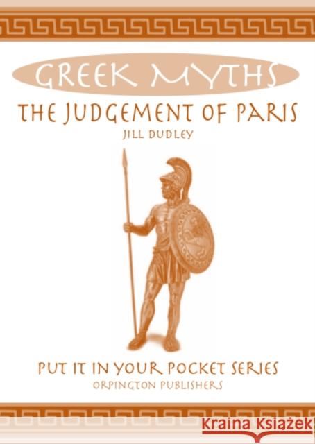 The Judgement of Paris: Greek Myths Jill Dudley   9780955383489 Orpington Publishers