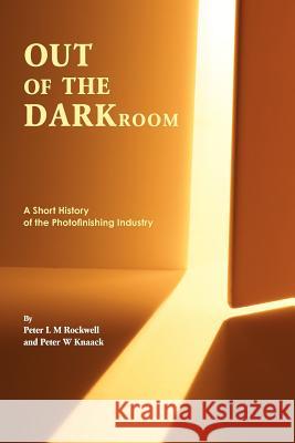 Out of the Darkroom Rockwell, Peter L. M. 9780955407208 PL & Ev Rockwell
